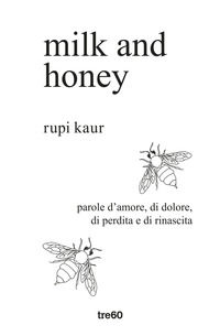 9788867026425 - Milk and honey. Parole d'amore, di dolore, di perdita e di rinascita. Ediz. speciale