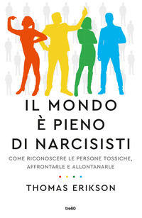 9788867027262 - Il mondo è pieno di narcisisti. Come riconoscere le persone tossiche, affrontarle e allontanarle
