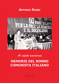 9788867042562 - Memorie del nonno comunista italiano. Ai nipoti americani