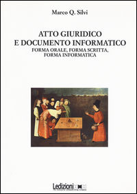 9788867051397 - Atto giuridico e documento informatico. Forma orale, forma scritta, forma informatica