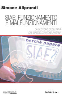 9788867052783 - Siae: funzionamento e malfunzionamenti. La gestione collettiva del diritto d'autore in Italia