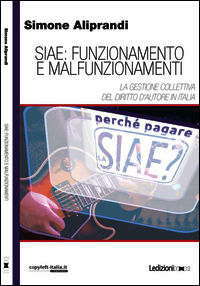 9788867053193 - SIAE. Funzionamento e malfunzionamenti. La gestione collettiva del diritto d'autore in Italia