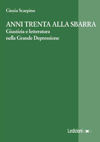 9788867055418 - Anni Trenta alla sbarra. Giustizia e letteratura nella Grande Depressione