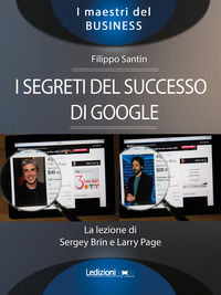 9788867056989 - I segreti del successo di Google. La lezione di Sergey Brinn e Larry Page