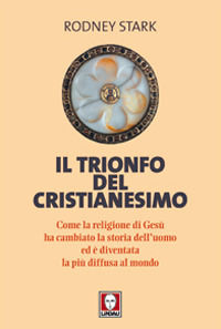 9788867080106 - Il trionfo del cristianesimo. Come la religione di Gesù ha cambiato la storia dell'uomo ed è diventata la più diffusa al