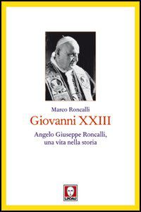 9788867080328 - Giovanni XXIII. Angelo Giuseppe Roncalli, una vita nella storia