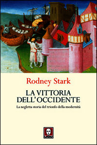 9788867083053 - La vittoria dell'Occidente. La negletta storia del trionfo della modernità