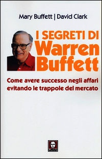 9788867083169 - I segreti di Warren Buffett. Come avere successo negli affari evitando le trappole del mercato