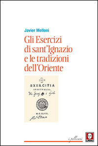 9788867085071 - Gli esercizi di sant'Ignazio e le tradizioni dell'Oriente