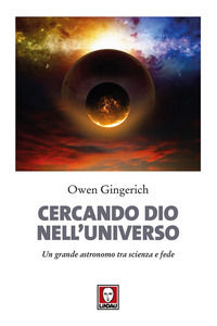 9788867087648 - Cercando Dio nell'universo. Un grande astronomo tra scienza e fede. Nuova ediz.