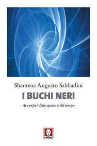 9788867087952 - I buchi neri. Ai confini dello spazio e del tempo