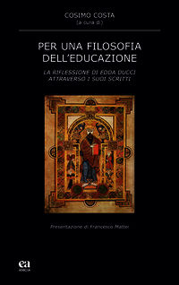 9788867091782 - Per una filosofia dell'educazione. La riflessione di Edda Ducci attraverso i suoi scritti