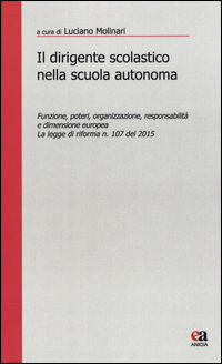 9788867091898 - Il dirigente scolastico nella scuola autonoma. Funzione, poteri, organizzazione, responsabilità e dimensione europea. La