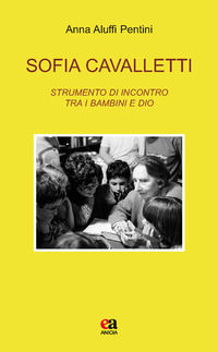9788867093359 - Sofia Cavalletti. Strumento di incontro tra i bambini e Dio