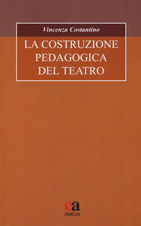 9788867093656 - La costruzione pedagogica del teatro