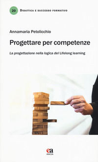 9788867094196 - Progettare per competenze. La progettazione nella logica del «lifelong learning»