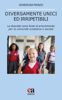 9788867095339 - Diversamente unici ed irripetibili. La diversità come fonte di arricchimento per la comunità scolastica e sociale