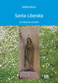 9788867096008 - Santa Liberata. Ad Astorara ed oltre
