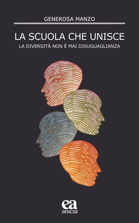 9788867096336 - La scuola che unisce. La diversità non è mai disuguaglianza