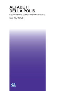 9788867096404 - Alfabeti della polis. L'educazione come spazio narrativo