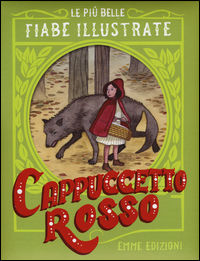 9788867146253 - Cappuccetto Rosso. Le più belle fiabe illustrate. Ediz. a colori