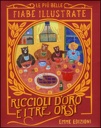 9788867146277 - Riccioli d'oro e i tre orsi. Le più belle fiabe illustrate. Ediz. a colori