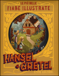9788867146284 - Hansel & Gretel. Le più belle fiabe illustrate. Ediz. a colori