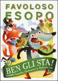 9788867146314 - Ben gli sta! Favoloso Esopo. Ediz. a colori