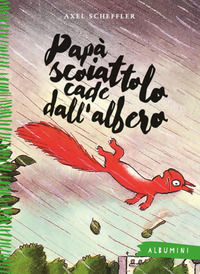 9788867147342 - Papà scoiattolo cade dall'albero. Ediz. a colori