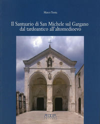 9788867170210 - Il santuario di San Michele sul Gargano dal tardoantico all'altomedioevo