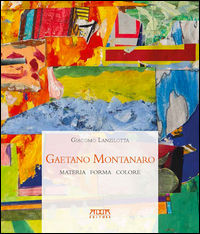 9788867172498 - Gaetano Montanaro. Materia forma colore