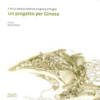 9788867173181 - Un progetto per Ginosa. Il parco delle eccellenze artigiane di Puglia