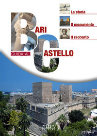 9788867174287 - Bari. Guida al castello. La storia, il monumento, il racconto