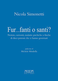 9788867176205 - Fur...fanti o santi? Notizie, curiosità, malattie psichiche o fisiche di dieci potenti che ci hanno governati