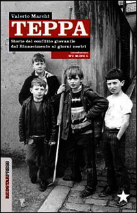 9788867180295 - Teppa. Storie del conflitto giovanile dal Rinascimento ai giorni nostri