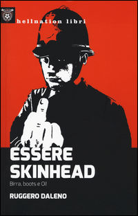 9788867181230 - Essere skinhead. Birra, boots e oi!