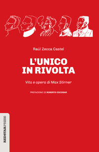 9788867183722 - L'unico in rivolta. Vita e opera di Max Stirner