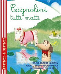 9788867217281 - Cagnolini tutti matti. Ediz. illustrata