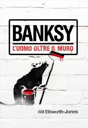 9788867220199 - Banksy. L'uomo oltre il muro