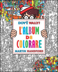 9788867221981 - Dov'è Wally? L'album da colorare. Ediz. illustrata