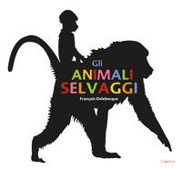 9788867227297 - Gli animali selvaggi. Ediz. illustrata