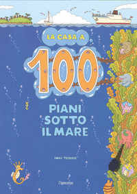 9788867229208 - La casa a 100 piani sotto il mare. Ediz. illustrata