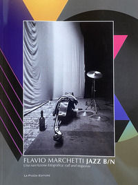 9788867264162 - JAZZ B/N. Flavio Marchetti. Una narrAzione fotografica: call and response. Ediz. illustrata. Vol. 1