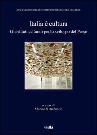 9788867282869 - Italia è cultura. Gli istituti culturali per lo sviluppo del paese