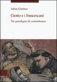 9788867283255 - Giotto e i francescani. Tre paradigmi di committenza