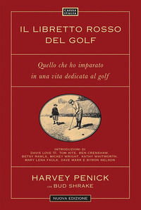 9788867292004 - Il libretto rosso del golf. Quello che ho imparato in una vita dedicata al golf. Nuova ediz.