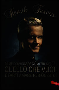 9788867314232 - Come convincere gli altri fare quello che vuoi e farti amare per questo