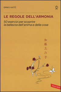 9788867319176 - Le regole dell'armonia. 50 esercizi per scoprire la bellezza dell'anima e delle cose