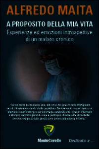 9788867334926 - A proposito della mia vita. Esperienze ed emozioni introspettive di un malato cronico
