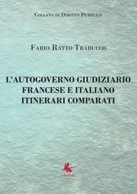 9788867352920 - L'autogoverno giudiziario francese e italiano. Itinerari comparati